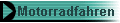 Motorradfahren